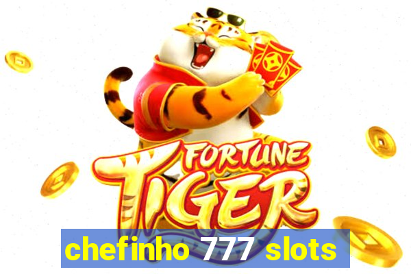 chefinho 777 slots